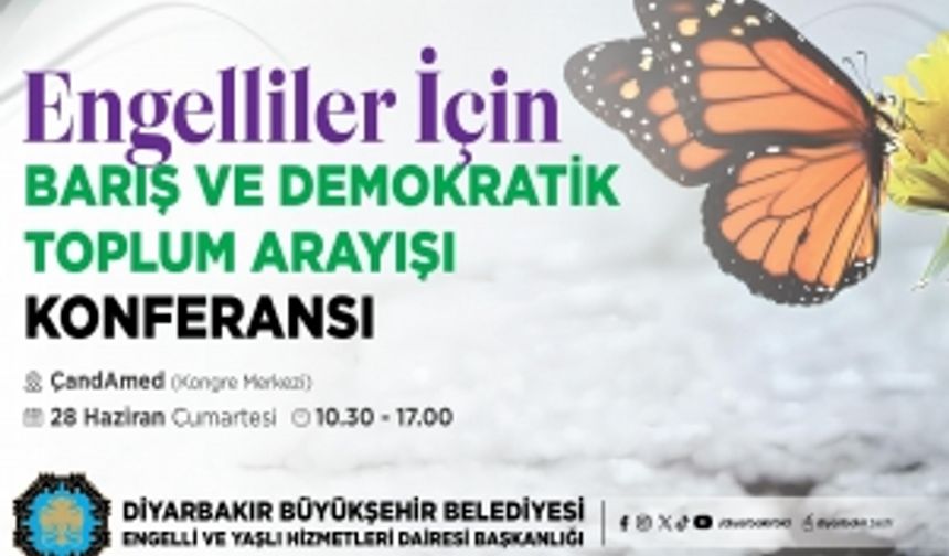 Diyarbakır’da ‘Engelliler İçin Barış ve Demokratik Toplum Arayışı’ konferansı yapılacak