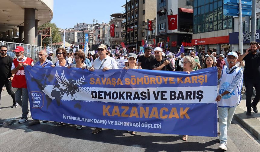 DİSK, KESK, TMMOB ve TTB'den 1 Eylül mesajı: Barış için adalet ve demokrasi şarttır